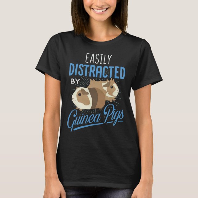 Easily Distracted By Guinea Pigs  Guinea Pigs T-Shirt (Front)