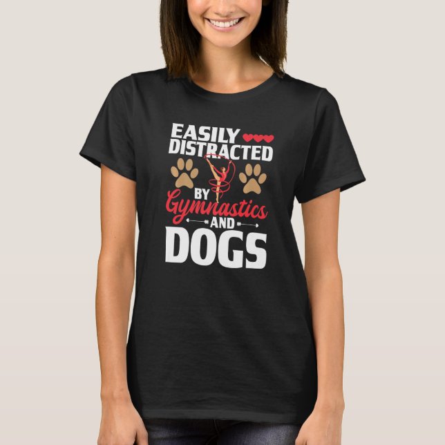 Easily Distracted By Gymnastics And Dogs - Gymnast T-Shirt (Front)