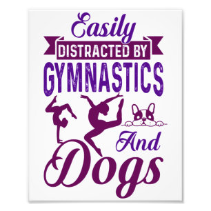 Easily Distracted By Gymnastics and Dogs Photo Print