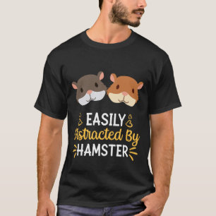 Easily Distracted By Hamster T-Shirt