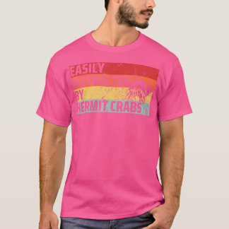 Easily Distracted By Hermit Crabs Funny Hermit Cra T-Shirt
