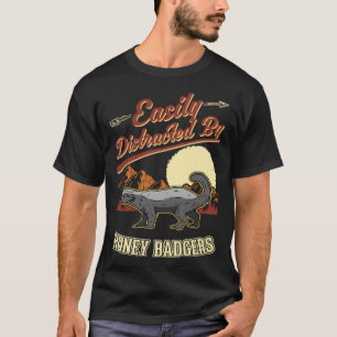Easily distracted by Honey Badgers T-Shirt
