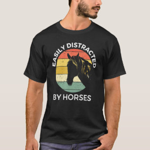 Easily Distracted By Horses Horse Lovers And Eque T-Shirt