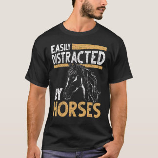 Easily Distracted By Horses Horse Riding Equestria T-Shirt