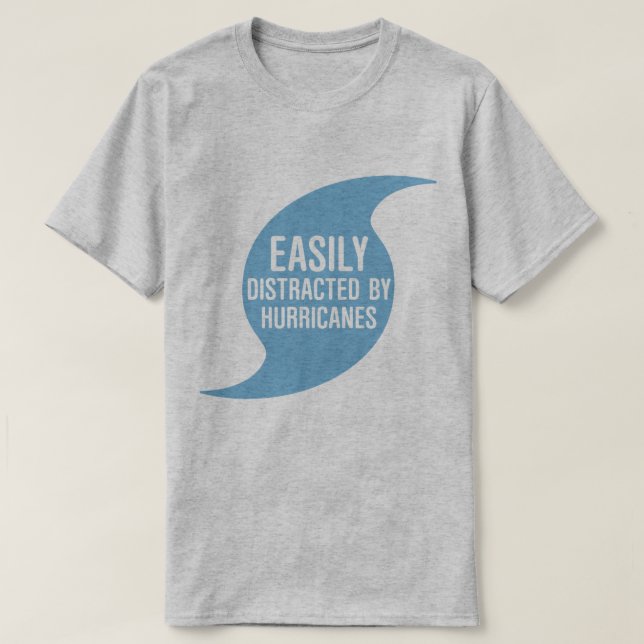 Easily Distracted by Hurricanes T-Shirt (Design Front)