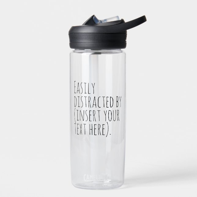 Easily distracted by (insert your text here). water bottle (Left)