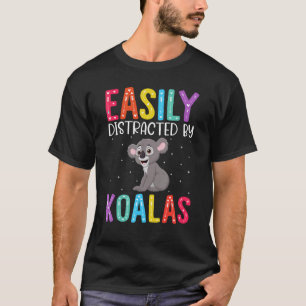 Easily Distracted By Koalas Koala T-Shirt