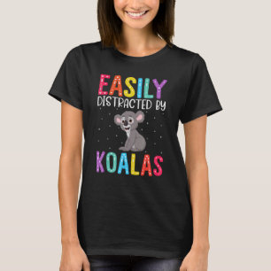 Easily Distracted By Koalas Koala T-Shirt