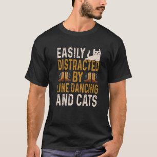 Easily Distracted By Line Dancing And Cats Line D T-Shirt
