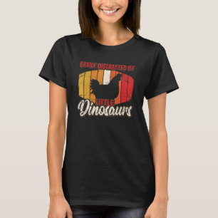 Easily Distracted By Little Dinosaurs Chicken T-Shirt