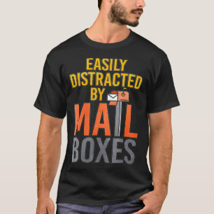 Easily Distracted By Mailboes  T-Shirt