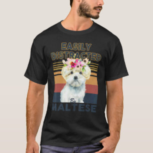 Easily distracted by maltese dog T-Shirt