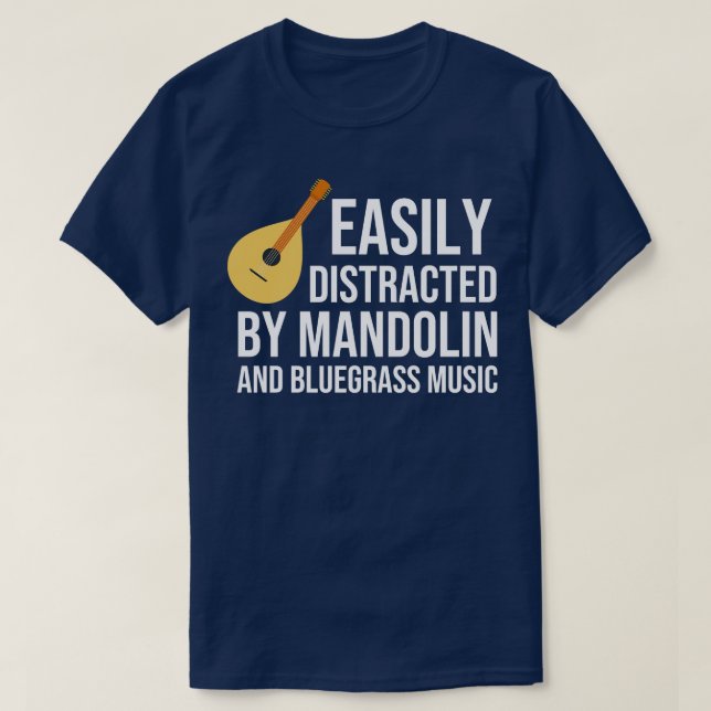 Easily Distracted By Mandolin And Bluegrass Music T-Shirt (Design Front)