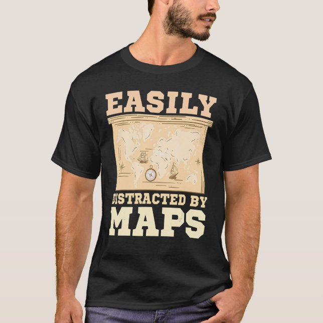 Easily Distracted By Maps Geography Mapping 1 T-Shirt (Front)