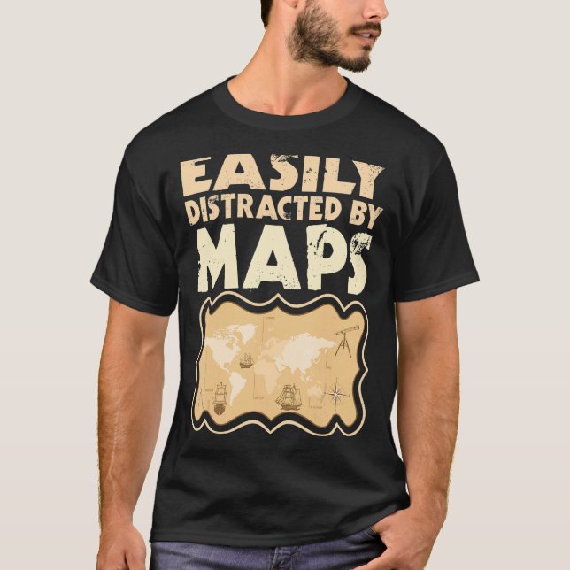 Easily Distracted By Maps Geography Mapping 2 T-Shirt (Front)
