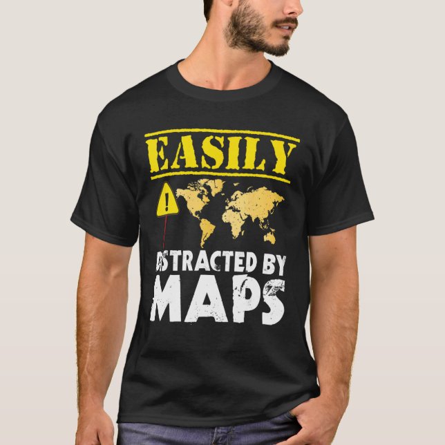 Easily Distracted By Maps Geography Mapping T-Shirt (Front)