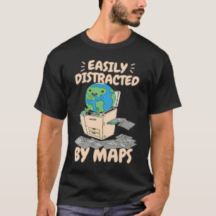 Easily Distracted By Maps Geography Teacher 4 T-Shirt
