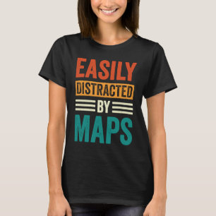 Easily Distracted By Maps Geography Teacher 5 T-Shirt
