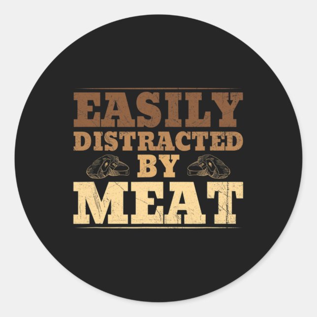 Easily Distracted By Meat Funny Bbq  Classic Round Sticker (Front)