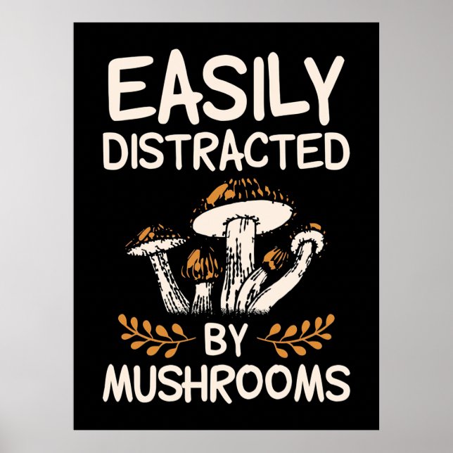 Easily Distracted By Mushroom Poster (Front)