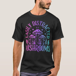 Easily Distracted By Mushrooms Funny Mycology T-Shirt