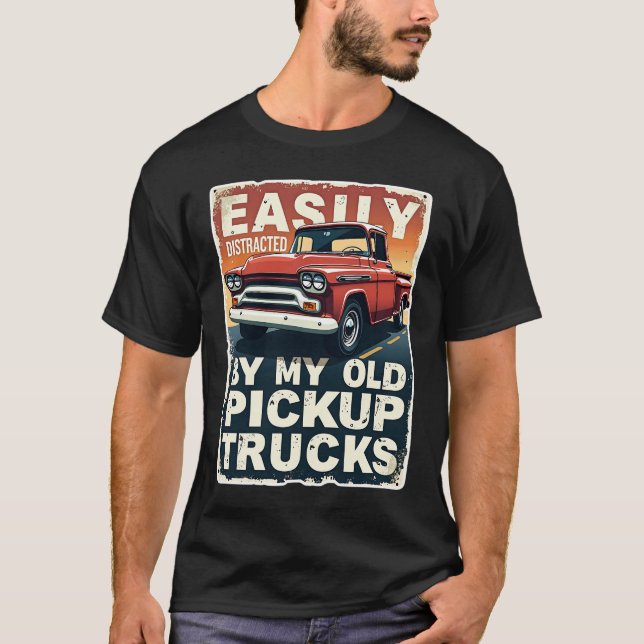 Easily Distracted by My Old Pickup Trucks – Retro  T-Shirt (Front)