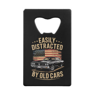 Easily Distracted by Old Cars Classic Car Guy Funn Credit Card Bottle Opener
