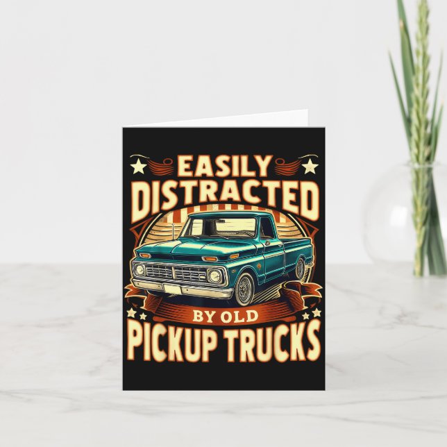 Easily Distracted By Old Ckup Trucks Funny Trucker Card (Front)