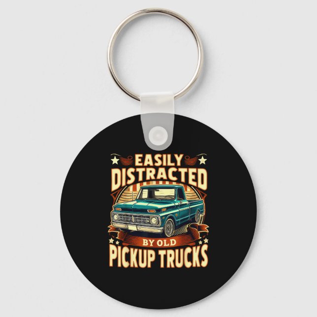 Easily Distracted By Old Ckup Trucks Funny Trucker Keychain (Front)