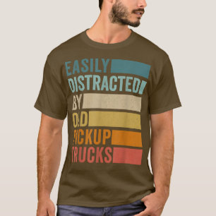 Easily Distracted By Old Pickup Trucks 409 T-Shirt
