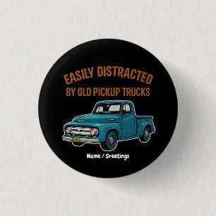 Easily Distracted By Old Pickup Trucks Funny Drive 1 Inch Round Button