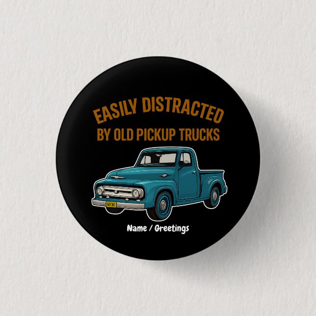 Easily Distracted By Old Pickup Trucks Funny Drive 1 Inch Round Button (Front)