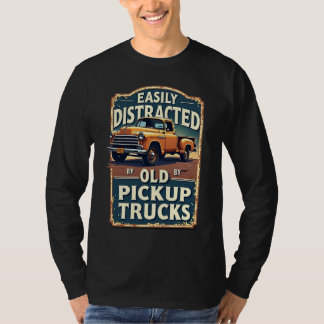 Easily Distracted by Old Pickup Trucks – Rustic Vi T-Shirt