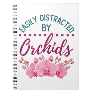 Easily Distracted by Orchids Orchid Lover Notebook