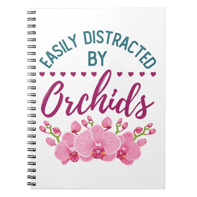 Easily Distracted by Orchids Orchid Lover Notebook (Front)