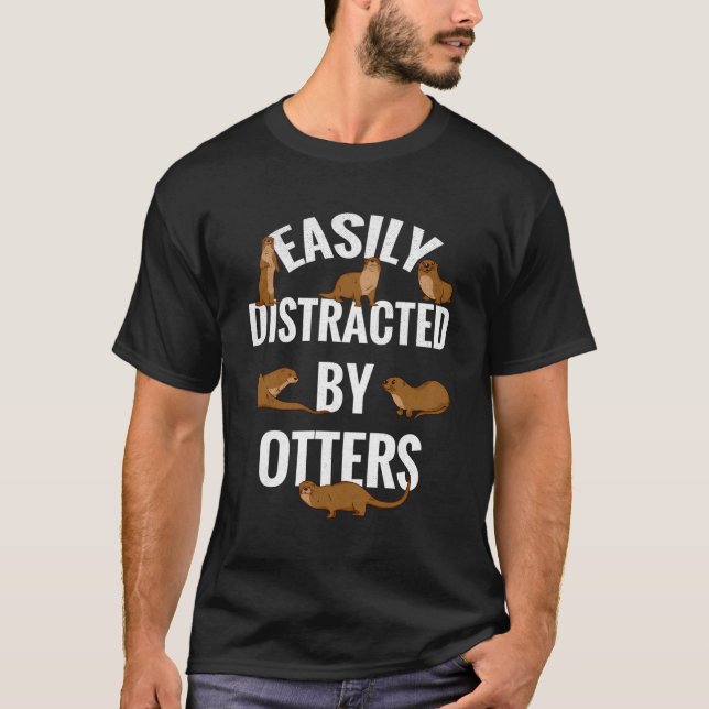 Easily Distracted By Otters Loves Otters Otter T-Shirt (Front)