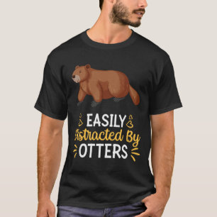 Easily Distracted By Otters T-Shirt