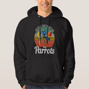 Easily Distracted By Parrots Bird Birdwatching Hoodie