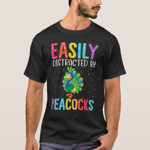 Easily Distracted By Peacocks  Peacock T-Shirt