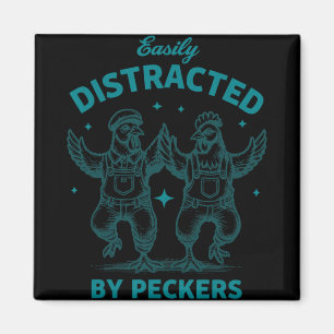 Easily Distracted By Peckers Funny Chicken Farmer Magnet
