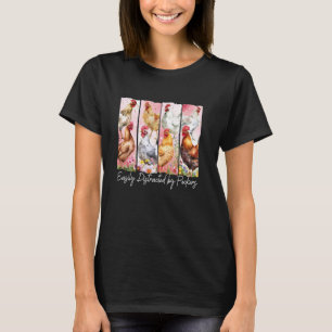 Easily Distracted By Peckers, Funny Chicken Mom Fl T-Shirt
