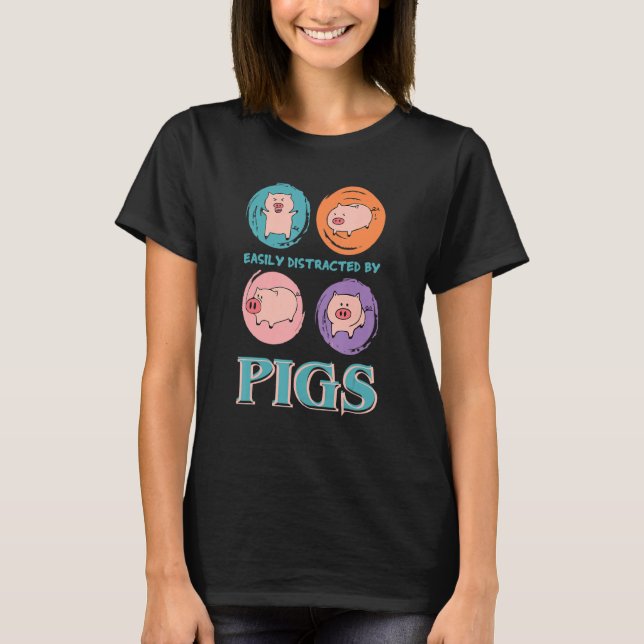 Easily Distracted By Pigs, Funny Farm Animal Lover T-Shirt (Front)