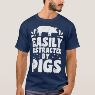 Easily distracted by pigs pig farmer pig lovers T-Shirt