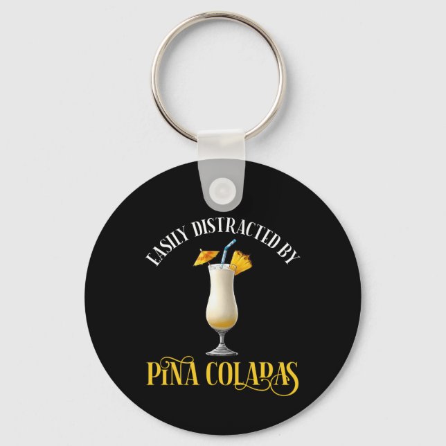 Easily Distracted By Pina Coladas Keychain (Front)