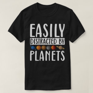 Easily Distracted By Planets T-Shirt