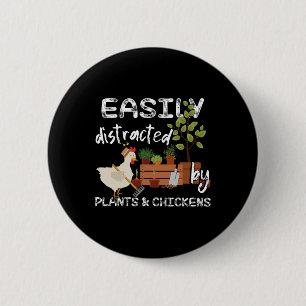Easily Distracted By Plants And Chickens 2 Inch Round Button