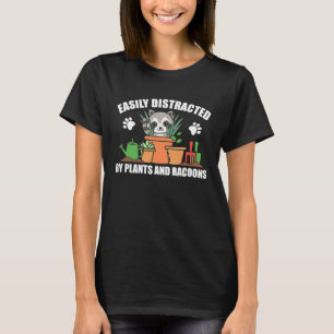 Easily Distracted By Plants And Racoons Garden Cut T-Shirt