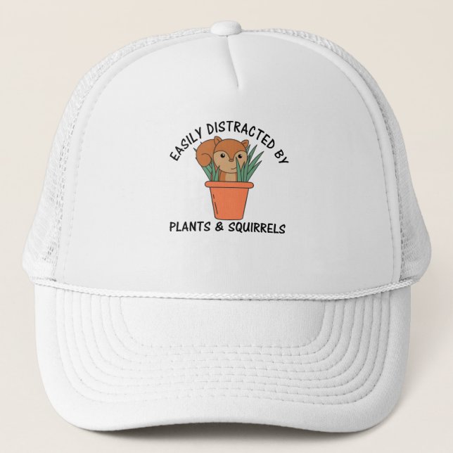 Easily Distracted By Plants And Squirrels Trucker Hat (Front)