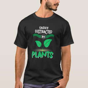 Easily Distracted By Plants Garden Gardening T-Shirt