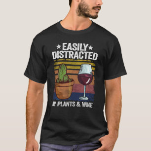 Easily Distracted By Plants & Wine Gardener Mom Pl T-Shirt